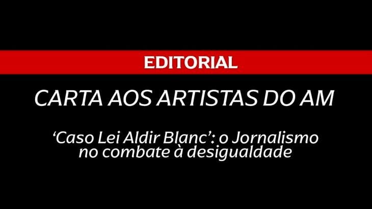  CARTA AOS ARTISTAS – ‘Caso Lei Aldir Blanc’: o Jornalismo no combate à desigualdade